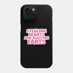 Stealing Hearts & Blasting Farts Phone Case