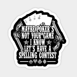 Tombstone Doc Holiday Maybe Poker's Not Your Game Magnet