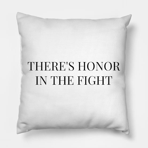 There's Honor In The Fight T-Shirt Pillow by SailorDesign