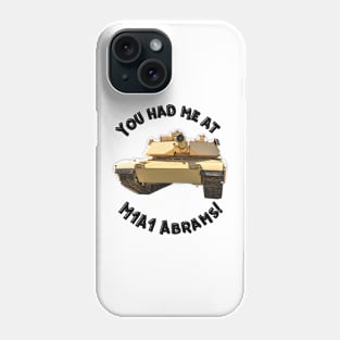 You Had Me At M1A1 Abrams Phone Case