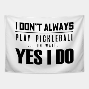 'I Don't Always Play Pickleball' Funny Balls Gift Tapestry