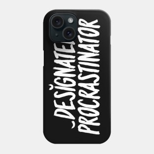 Designated Procrastinator - White Phone Case