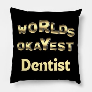 worlds okayest dentist Pillow