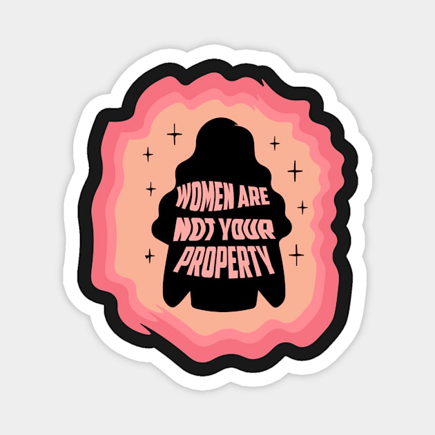 Women are not your property Sticker Magnet by Pop-clothes