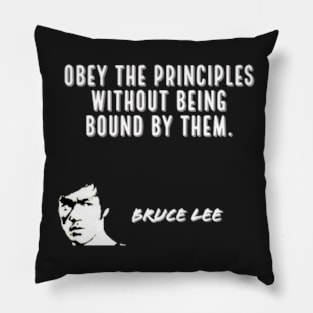 bruce lee | quotes | obey the principles without being bound by them Pillow