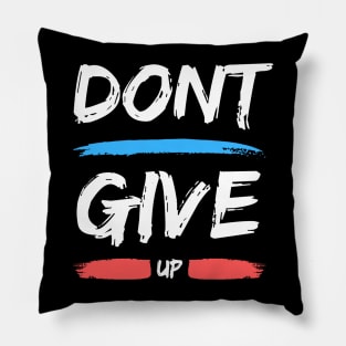 Don't Give Up Pillow