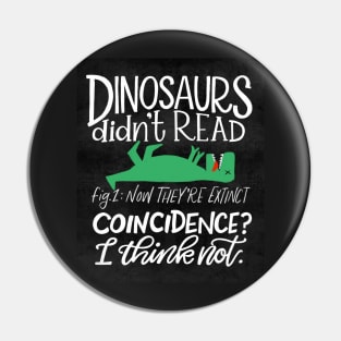 Dinosaurs Didn't Read Pin