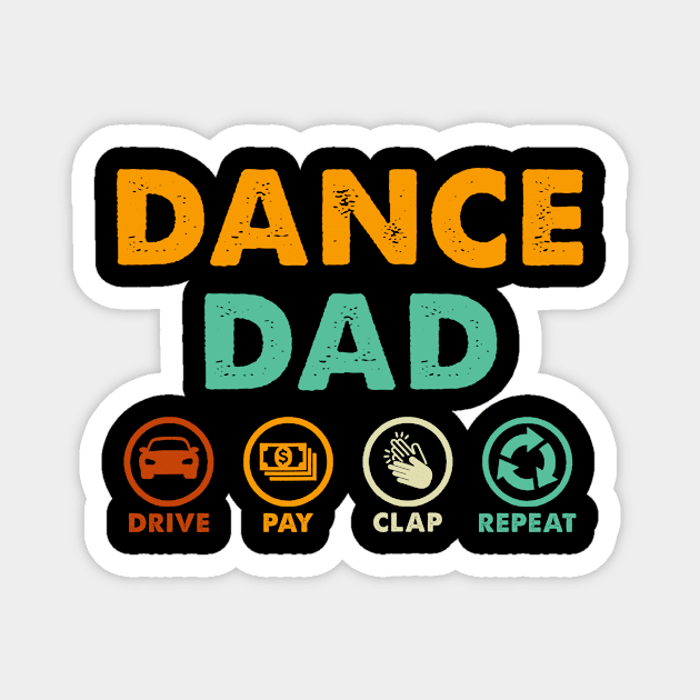 Dance Dad Drive Pay Clap Repeat Magnet by unaffectedmoor