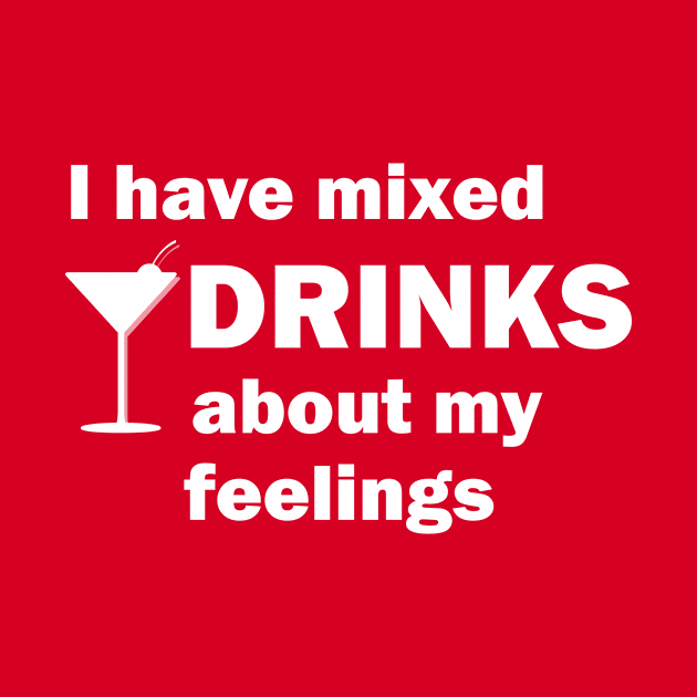 I Have Mixed Drinks by funnybones