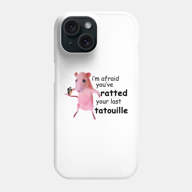 I'm Afraid You've Ratted Your Last Tatouille Phone Case by TrikoNovelty