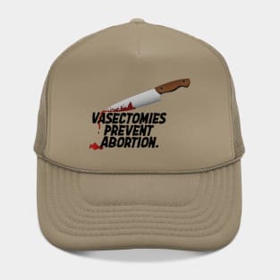 Vasectomies Prevent Abortion | Abortion Rights | Feminist | My Body My Choice Hat