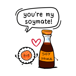 You are my Soulmate Valentine’s day Food Puns shirt design A Funny Valentine’s day Clothing Gift for Boy Girl Man – Soymate Sushi and Soy Sauce Design T-Shirt