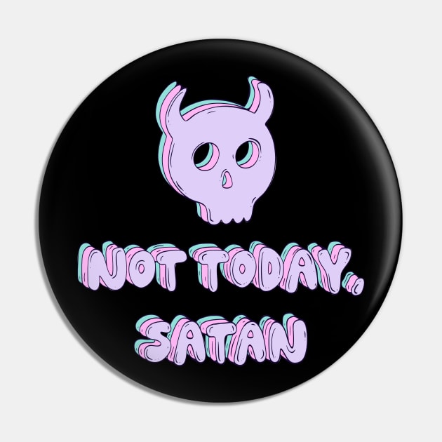 Not today, Satan Pin by Jess Adams