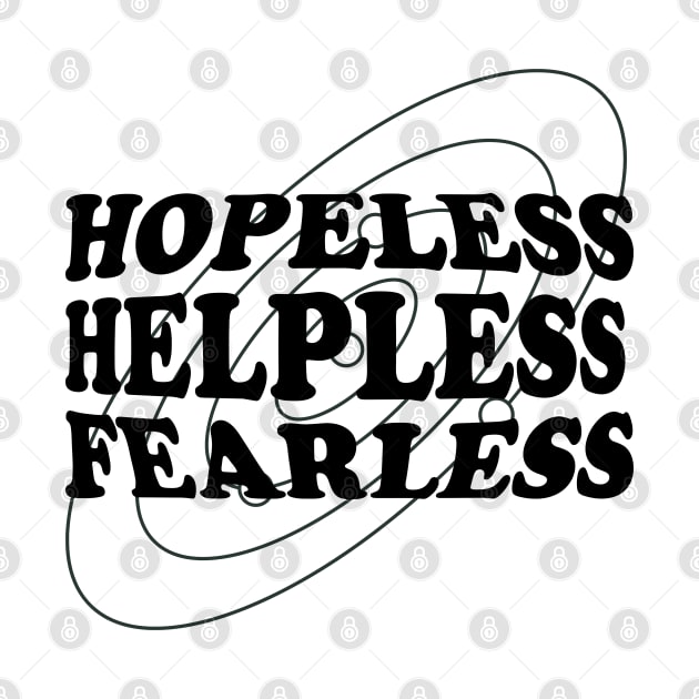 Hopeless, Helpless, Fearless by normallystable