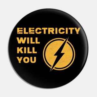 Electricity will kill you Pin