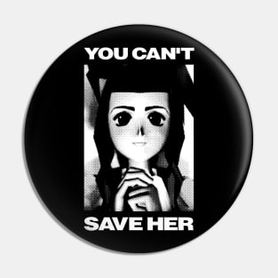 You can't save her Pin