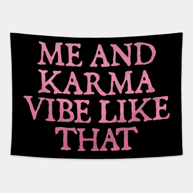me and karma vibe like that Tapestry by  hal mafhoum?