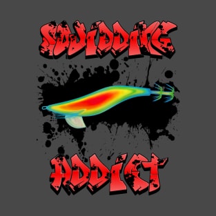 Squidding Addict T-Shirt