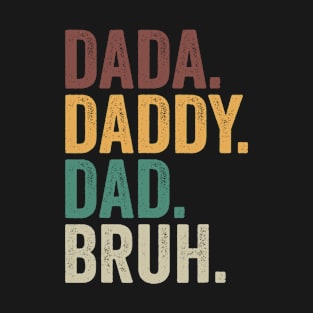 Dada Daddy Dad Bruh Fathers Day T-Shirt