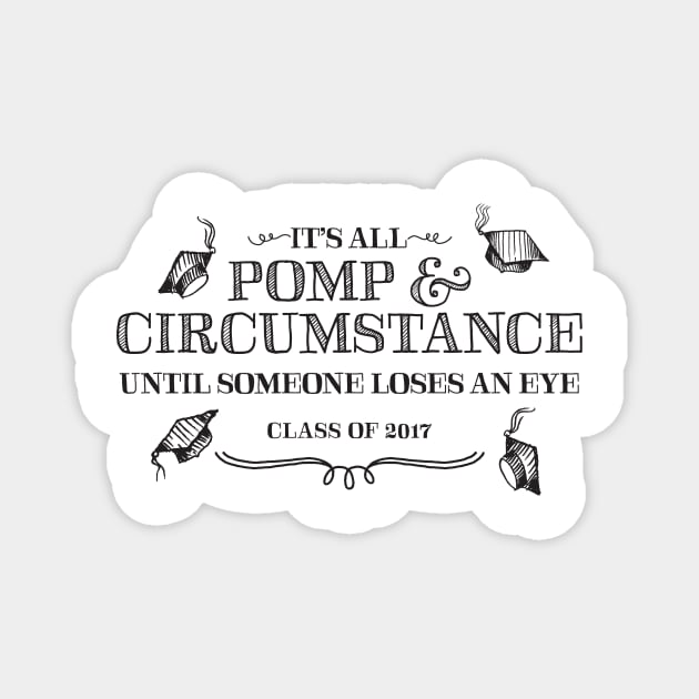 Pomp & Circumstance - Class of 2017 Magnet by e2productions