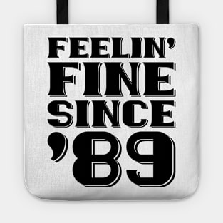 Feeling Fine Since '89 Tote