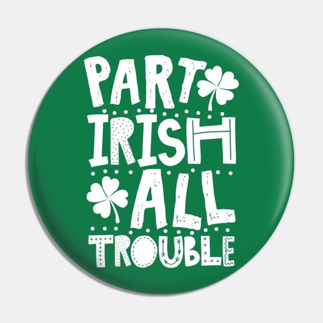 Part Irish All Trouble Funny St Patrick For Kids Pin by KsuAnn