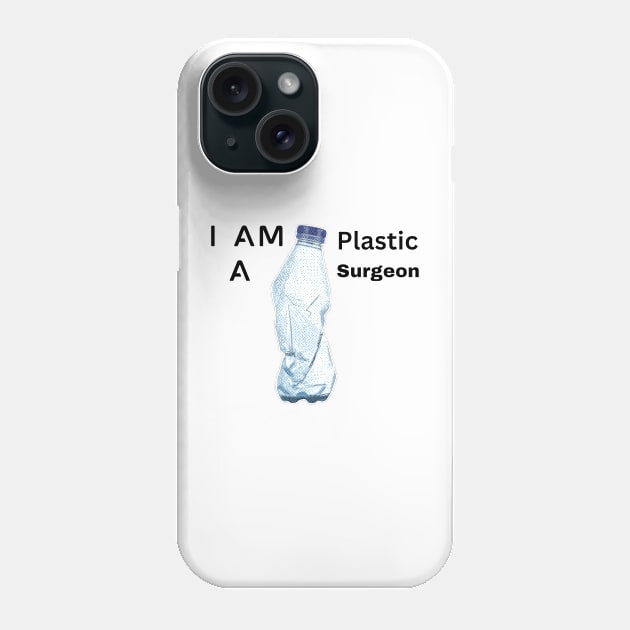 I am a plastic Surgeon Phone Case by Spaceboyishere