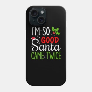 I'm so good Santa came twice Phone Case