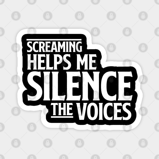 Screaming helps me silence the voices Magnet by graffd02