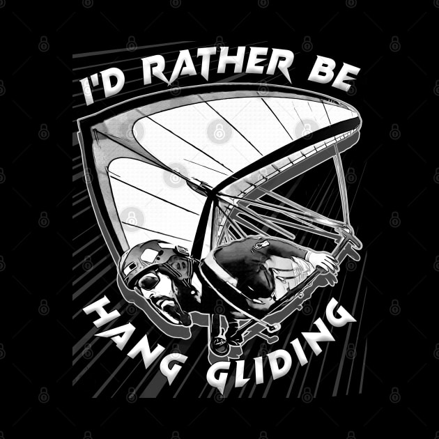 Deltaplane Gliders Saying '' I'd Rather Be Hang Gliding" by aeroloversclothing