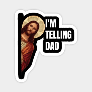 I'm Telling Dad Funny Religious Christian Jesus Meme Magnet