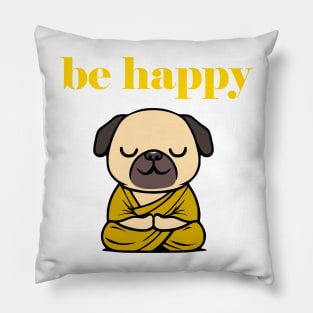 Cute Be Happy Meditating Cartoon Monk Pug Dog Pillow