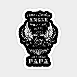 I have a guardian angel watching over me and i call him papa Magnet