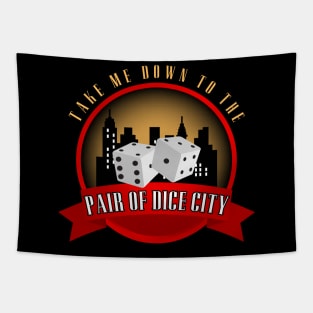 Take Me Down To The Pair Of Dice City Tapestry