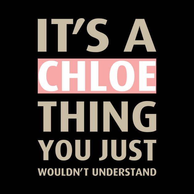 Is Your Name, Chloe? This shirt is for you! - Chloe - Phone Case