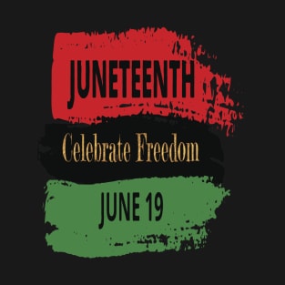 juneteenth celebrate freedom june 19 T-Shirt