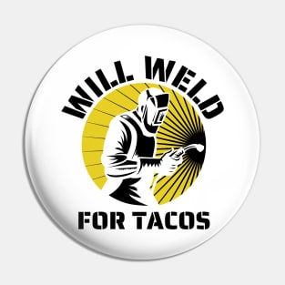 Will weld for tacos funny welder Pin