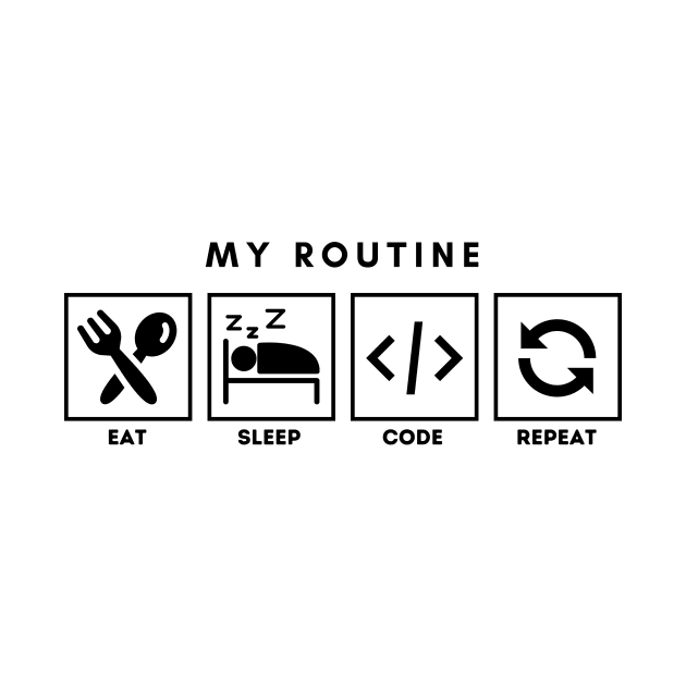 My Routine Eat Sleep Code Repeat by Qibar Design