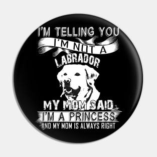 I'm telling you i'm not a labrador Pin