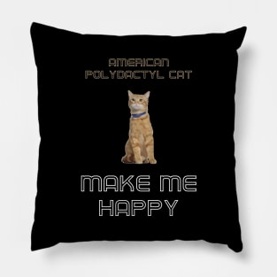 American Polydactyl Cat Make Me Happy Pillow