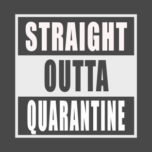 Straight Outta Quarantine T-Shirt