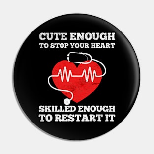 Funny Nurse cute enough to stop your heart Pin