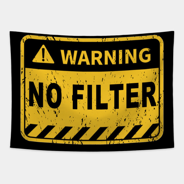 Warning No filter Danger sign funny graphic warning label
