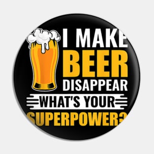 I Make Beer Disappear What'S Your Superpower Beer Pin