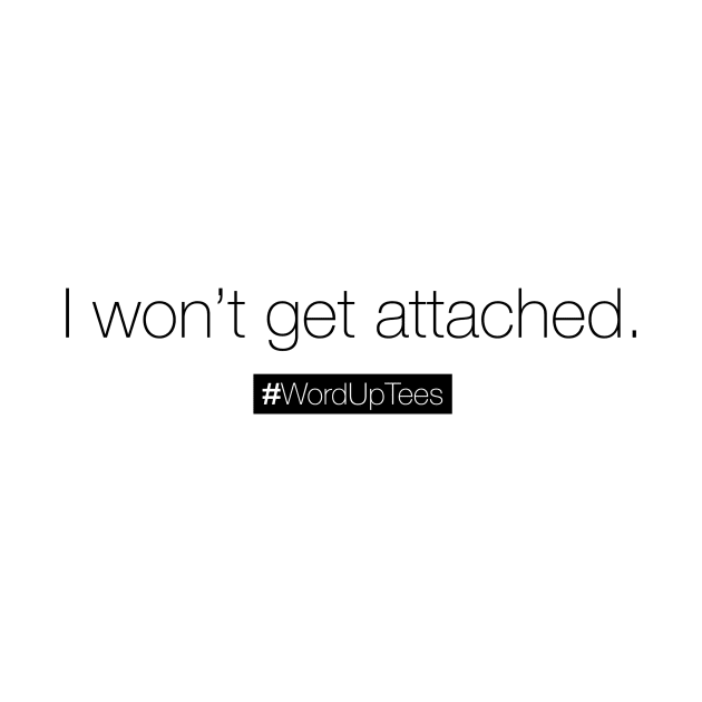 I won't get attached by CaptureToday