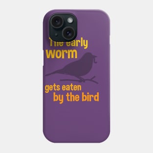 The Early Worm Gets Eaten by the Bird Phone Case