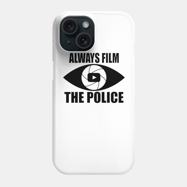 Always Film the Police Phone Case by Thinkblots