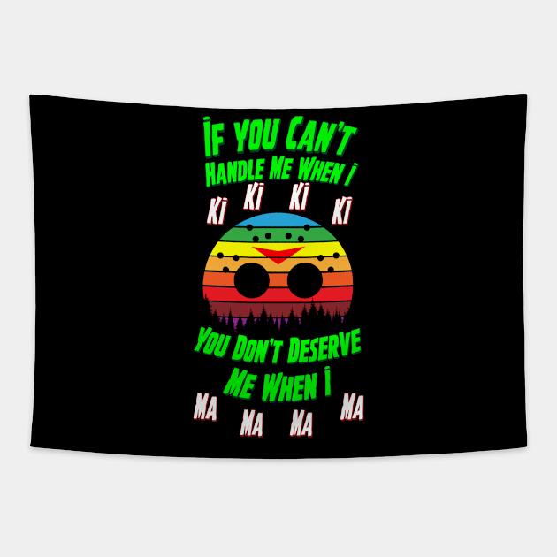 Retro style Friday the 13th Jason Mask parody quote If You Can't Handle Me When I Ki Ki Ki Ki You Don't Deserve Me When I Ma Ma Ma Ma Tapestry by Brobocop