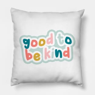 Good to be kind Pillow