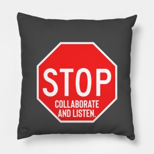 Stop Collaborate and Listen Pillow